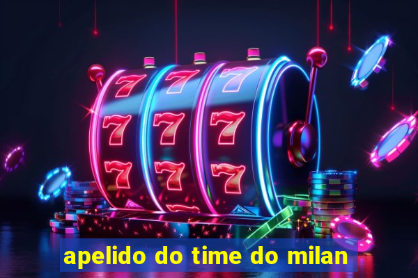 apelido do time do milan